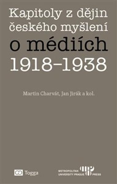Kapitoly z dějin českého myšlení o médiích 1918–1938 - 978-80-7476-153-9