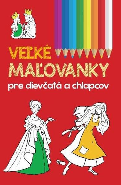 Levně Veľké maľovanky pre dievčatá a chlapcov