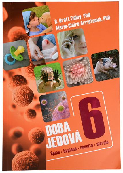 Knihy Doba jedová 6 - Špína, hygiena, imunita, alergie (B. Brett Finlay, PhD., Marie-Claire Arrietová, PhD.) - 978-80-7553-258-9
