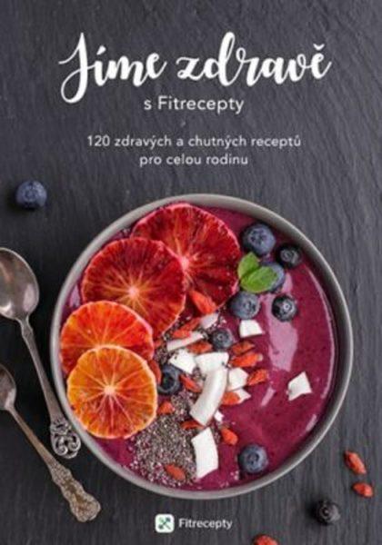 Knihy Jíme zdravě s Fitrecepty - 978-80-906763-0-5