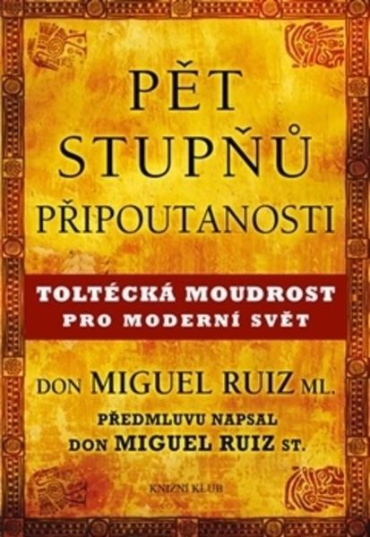 Knihy Pět stupňů připoutanosti (Don Miguel Ruiz ml.) - 978-80-7617-276-0