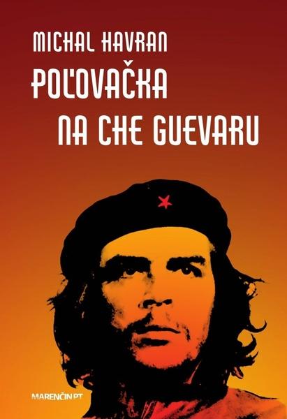 Poľovačka na Che Guevaru - 978-80-569-0407-7