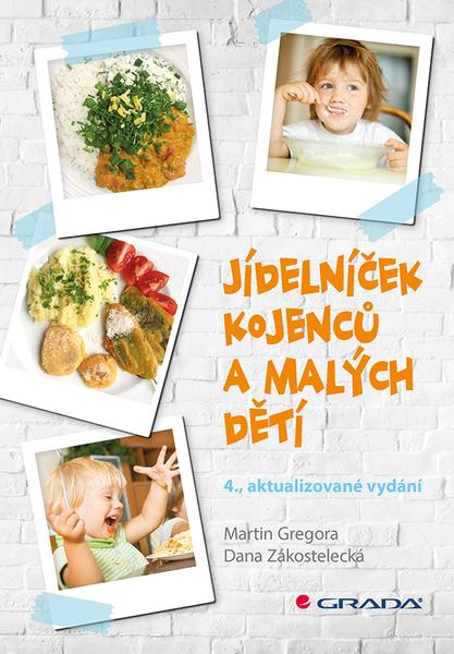 Jídelníček kojenců a malých dětí - Gregora Martin, Zákostelecká Dana - 978-80-247-4737-8