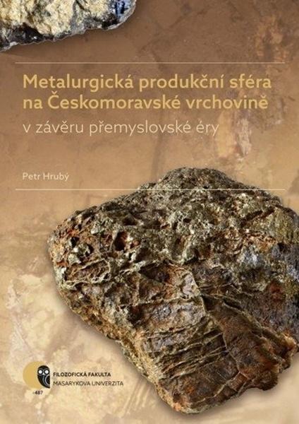 Metalurgická produkční sféra na Českomoravské vrchovině - 978-80-210-9226-6