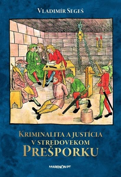 Kriminalita a justícia v stredovekom Prešporku - 978-80-569-0455-8
