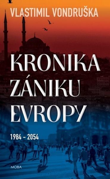 Kronika zániku Evropy - 978-80-243-8898-4