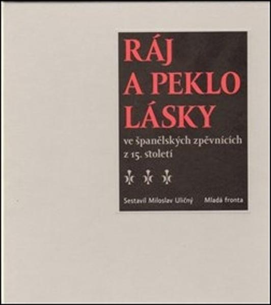 Ráj a peklo lásky ve španělských zpěvnících z 15. století - 978-80-204-1930-9