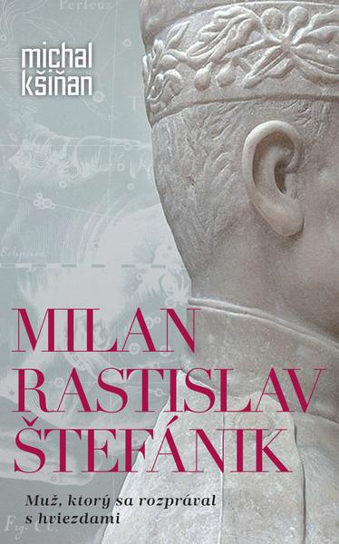 Milan Rastislav Štefánik - 978-80-556-3904-8