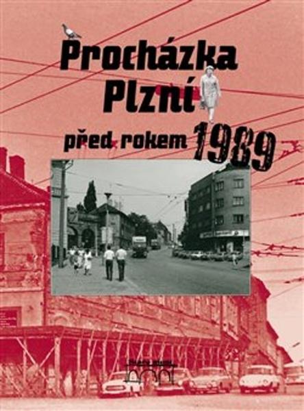 Procházka Plzní před rokem 1989 - 978-80-87338-99-5