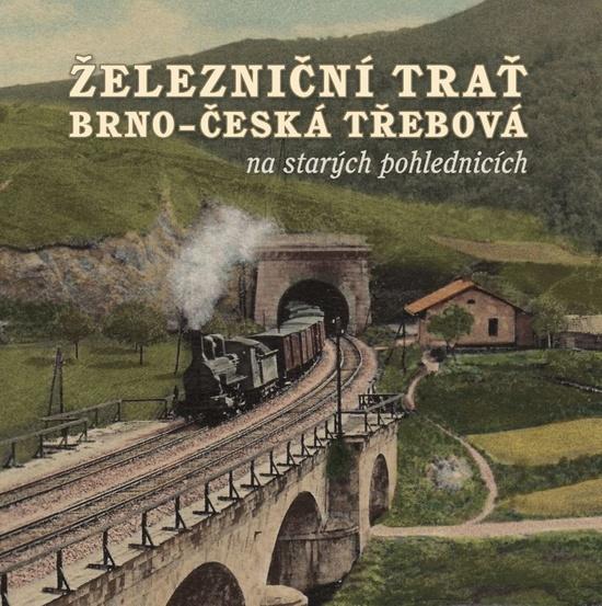 Železniční trať Brno – Česká Třebová na starých pohlednicích - 978-80-907294-7-6