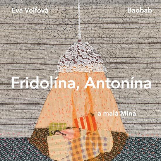 Levně Fridolína, Antonína a malá Mína