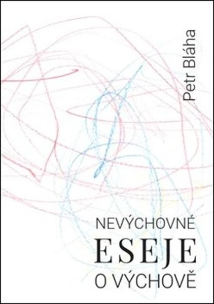Nevýchovné eseje o výchově - 978-80-270-5563-0