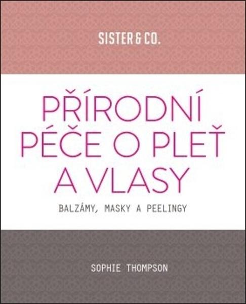 Přírodní péče o pleť a vlasy - 978-80-7585-679-1