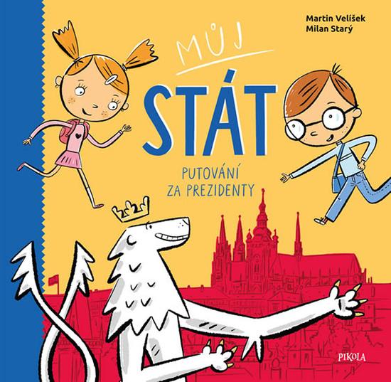 Můj stát Putování za prezidenty - 978-80-7617-849-6