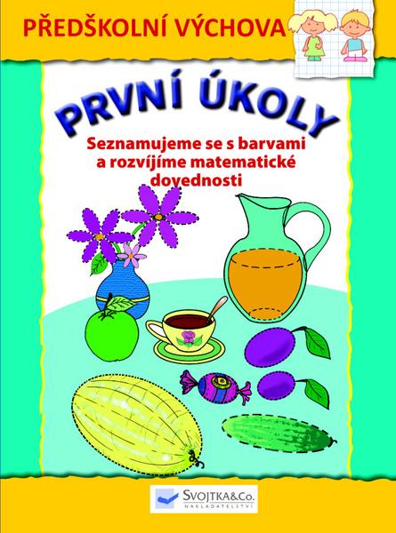 První úkoly Seznamujeme se s barvami a rozvíjíme matematické dovednosti - 978-80-256-1288-0