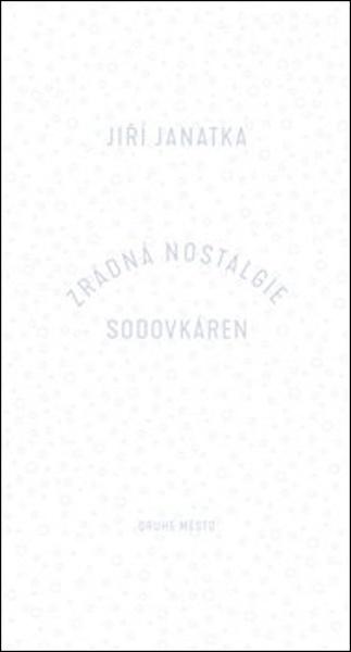 Zrádná nostalgie sodovkáren - 978-80-7227-418-5