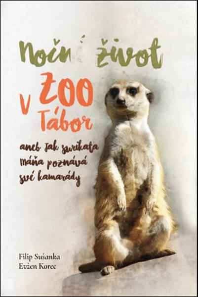 Levně Noční život v ZOO Tábor aneb jak surikata Máňa poznává své kamarády
