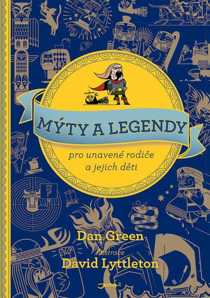 Mýty a legendy pro unavené rodiče a jejich děti - 978-80-7565-569-1