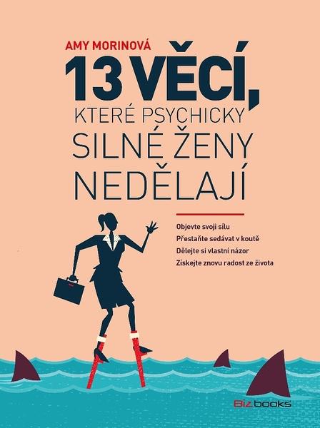 13 věcí, které psychicky silné ženy nedělají - 978-80-265-0876-2