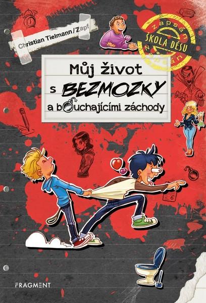 Můj život s bezmozky a bouchajícími záchody - 978-80-253-4303-6