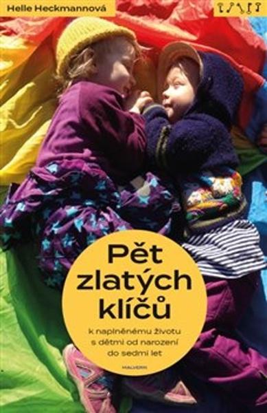 Pět zlatých klíčů k naplněnému životu s dětmi od narození do sedmi let - 978-80-7530-175-8