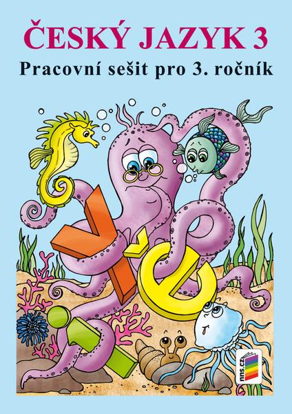 Český jazyk 3 Pracovní sešit pro 3. ročník - 978-80-7289-941-8