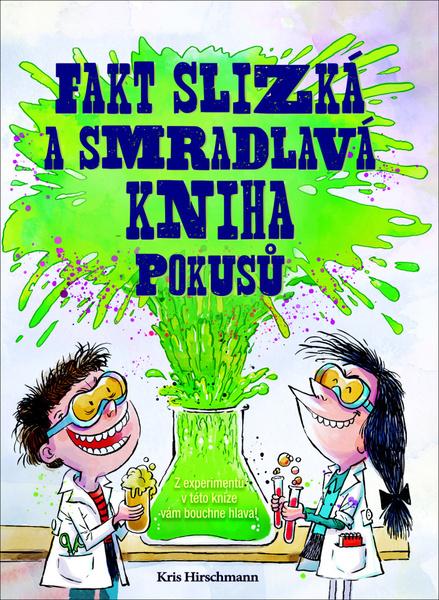 Fakt slizká a smradlavá kniha pokusů - 978-80-256-2625-2