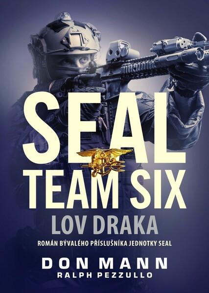 SEAL team six: Lov draka - Don Mann - 978-80-264-2664-6
