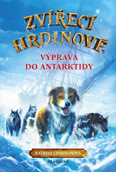 Zvířecí hrdinové Výprava do Antarktidy - 978-80-253-4332-6