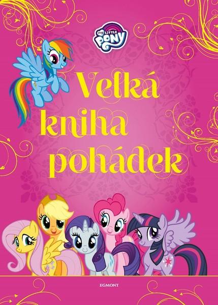 My Little Pony Velká kniha pohádek - 978-80-252-4748-8