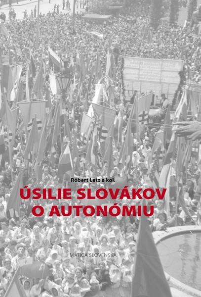 Úsilie Slovákov o autonómiu - 978-80-8128-230-0