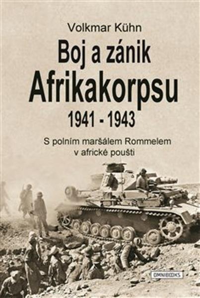 Boj a zánik Afrikakorpsu 1941-1943 - 978-80-88274-26-1