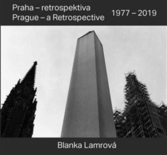 Praha - retrospektiva/Prague - a Retrospective 1977 - 2019 - 978-80-7437-286-5