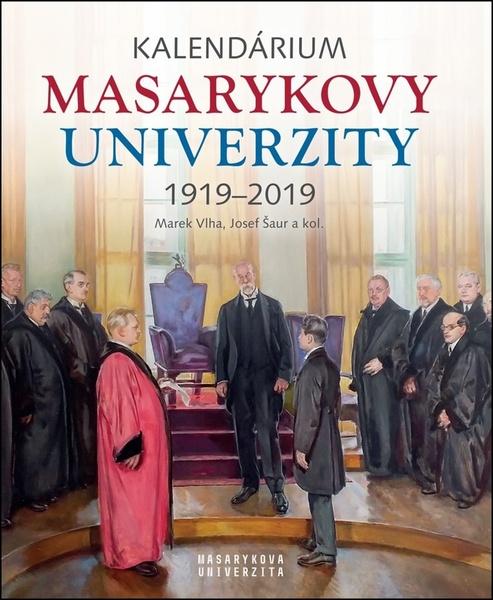 Kalendárium Masarykovy univerzity 1919–2019 - Josef Šaur, Jana Černá, Anna Pečínková, Lukáš Fasora, Marek Vlha, Jiří Hanuš - 978-80-210-9116-0