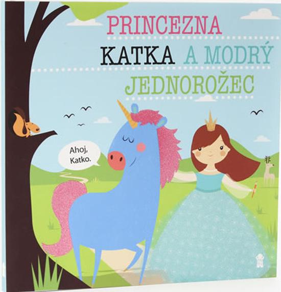 Princezna Katka a modrý jednorožec - 978-80-7617-495-5