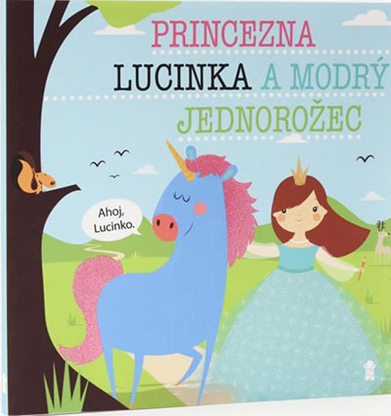 Princezna Lucinka a modrý jednorožec - 978-80-7617-499-3