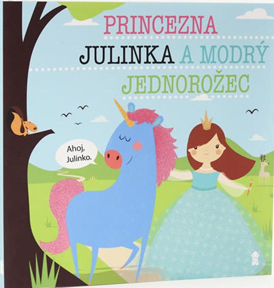Princezna Julinka a modrý jednorožec - 978-80-7617-493-1