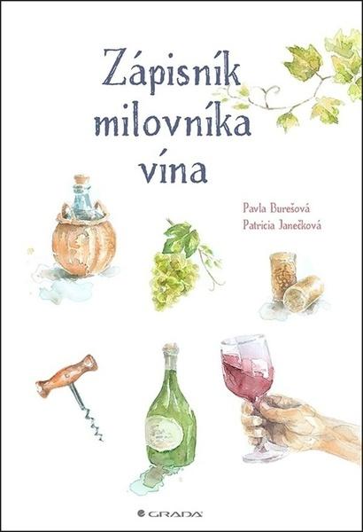 Zápisník milovníka vína - Pavla Burešová, Patricia Janečková - 978-80-271-0688-2