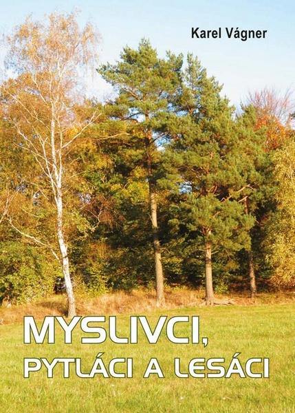 Myslivci, pytláci a lesáci - 978-80-7497-046-7