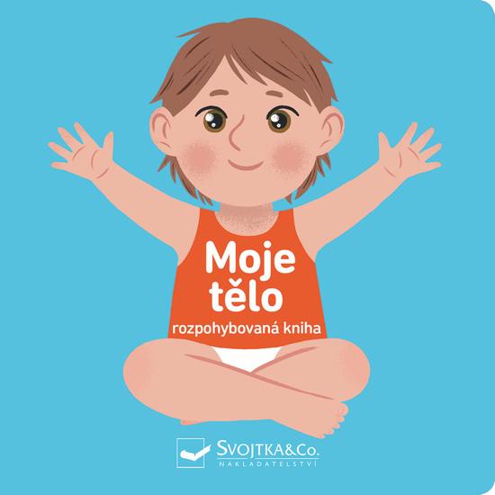 Moje tělo Rozpohybovaná kniha - 978-80-256-2646-7