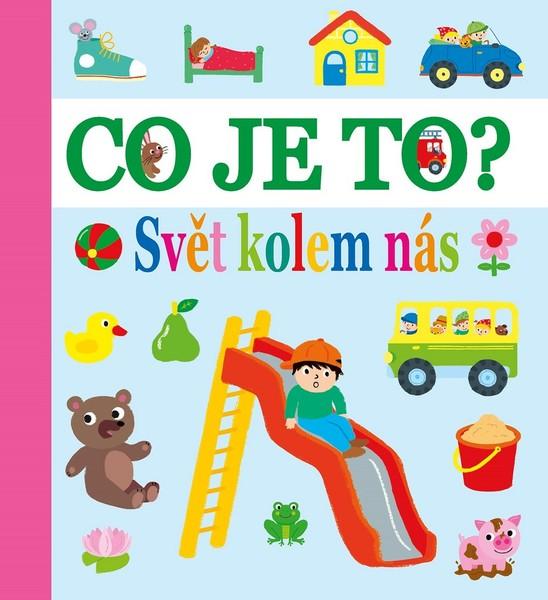 Co je to? Svět kolem nás - 978-80-252-4610-8