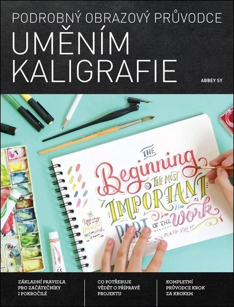 Podrobný obrazový průvodce Uměním kaligrafie - 978-80-7529-867-6
