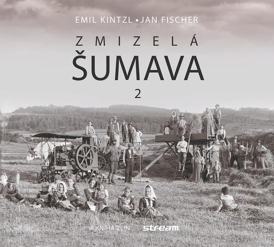 Zmizelá Šumava 2 - 978-80-7473-902-6