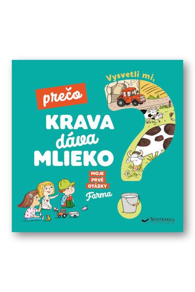 Levně Vysvetli mi, prečo krava dáva mlieko?