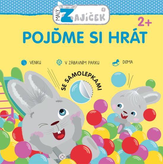 Malý zajíček Pojďme si hrát - 978-80-256-2699-3