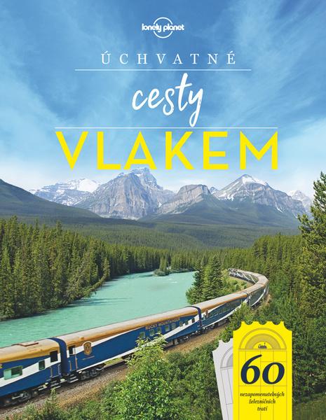 Úchvatné cesty vlakem - 978-80-256-2558-3