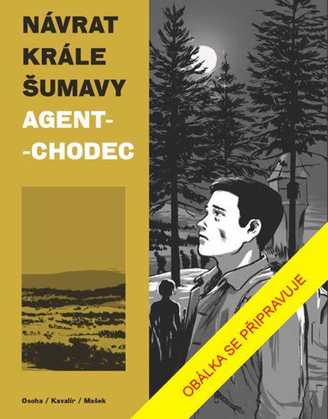 Návrat Krále Šumavy Agent-chodec - 978-80-7617-915-8