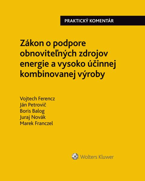 Levně Zákon o podpore obnoviteľných zdrojov energie a vysoko účinnej kombin. výroby - Vojtech Ferencz; Boris Balog; Boris Škoda
