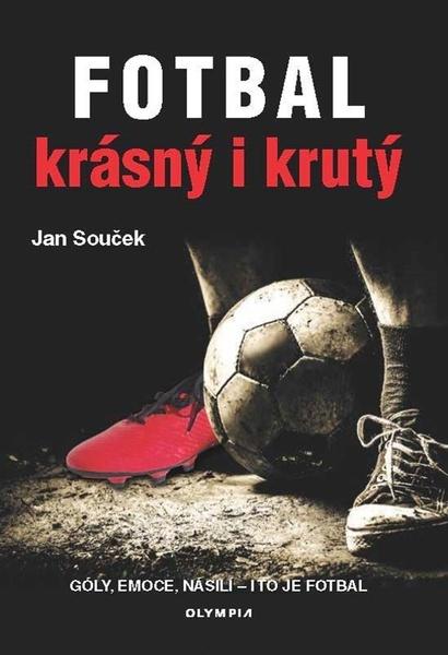Fotbal krásný i krutý - 978-80-7376-567-5