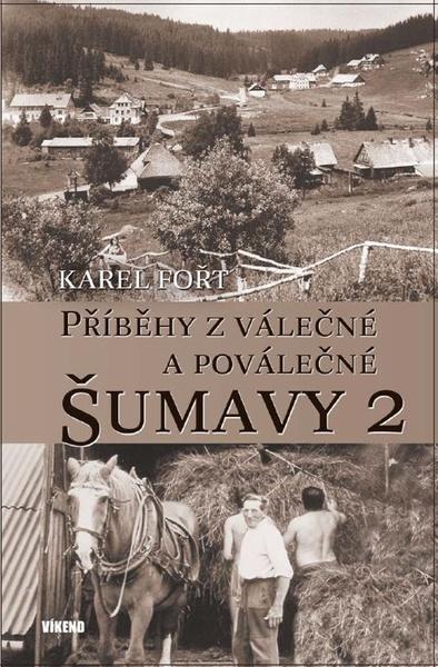Příběhy z válečné a poválečné Šumavy 2 - 978-80-7433-270-8